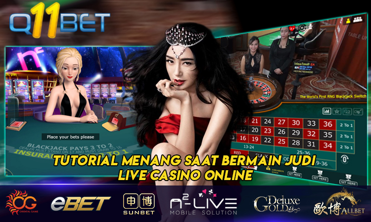 Tutorial Menang Saat Bermain Judi Live Casino Online